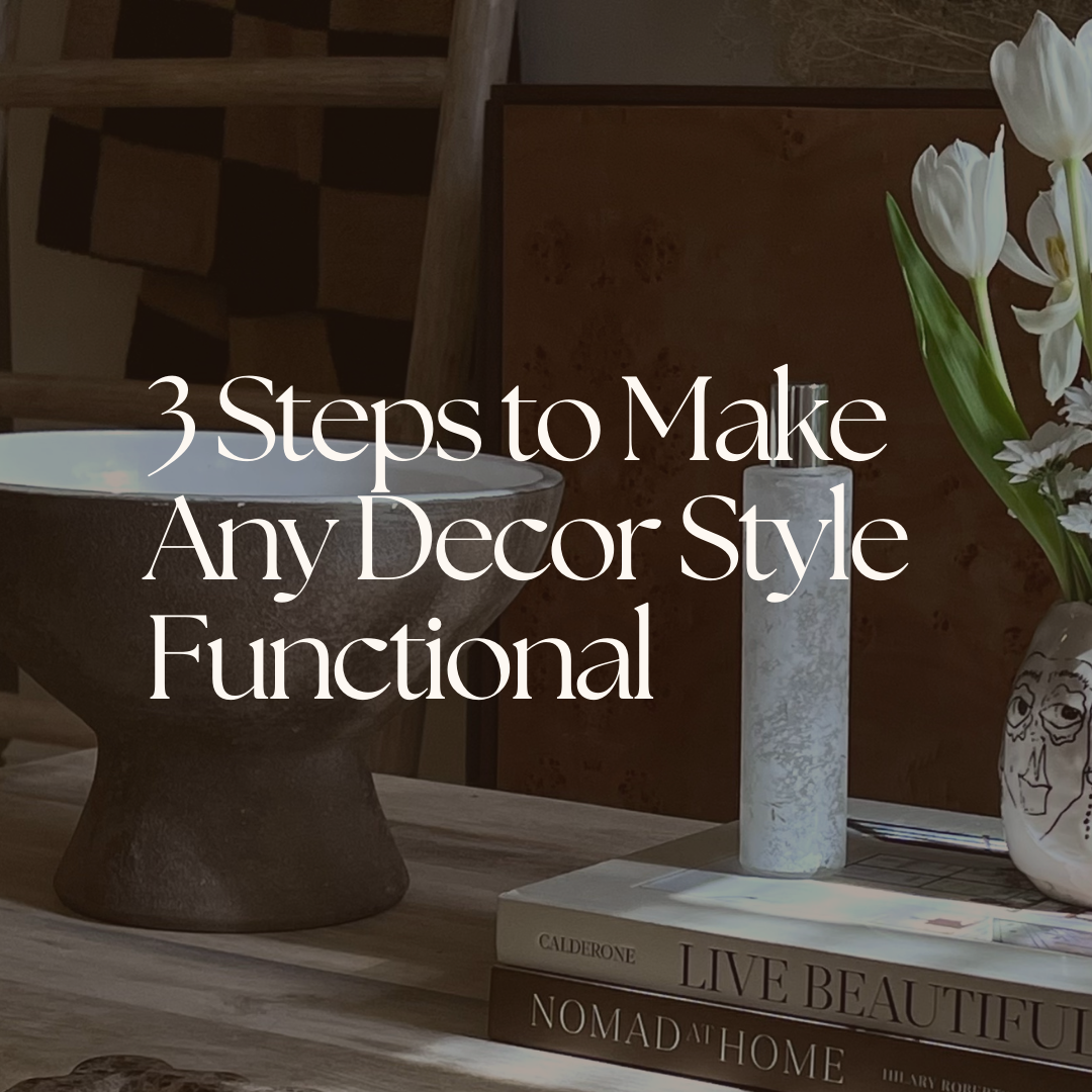 3 Steps to Make Any Decor Style Functional