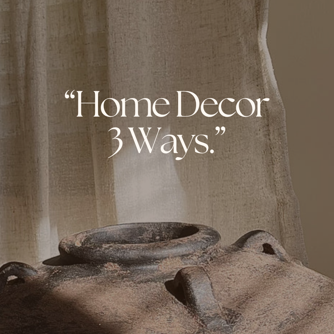 Home Decor Three Ways