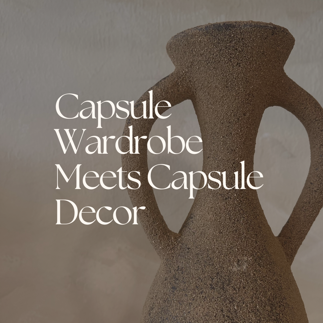 Capsule Wardrobe Meets Capsule Decor