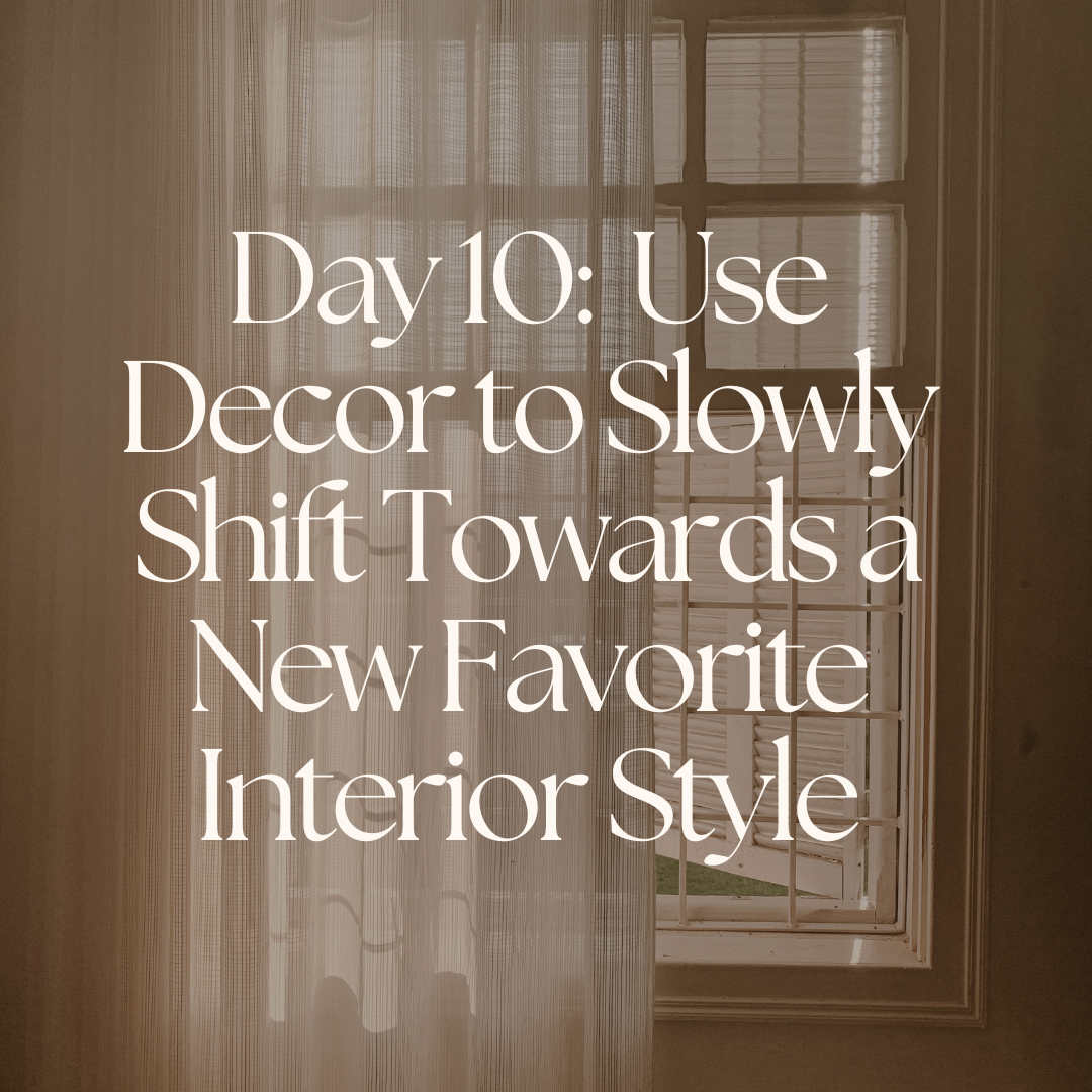 Day 10: Use Decor to Shift Towards a New Favorite Interior Style