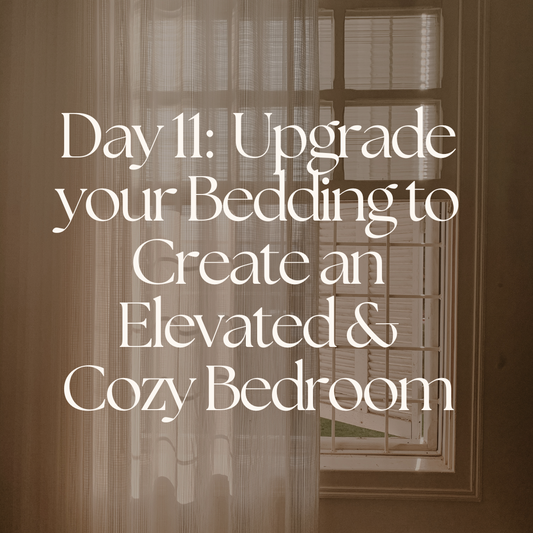 Day 11: Upgrade Your Bedding to Create an Elevated and Cozy Bedroom