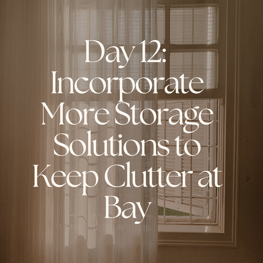 Day 12: Incorporate More Storage Solutions to Keep Clutter at Bay