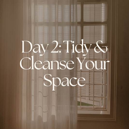 Day 2: Tidy & Cleanse Your Space