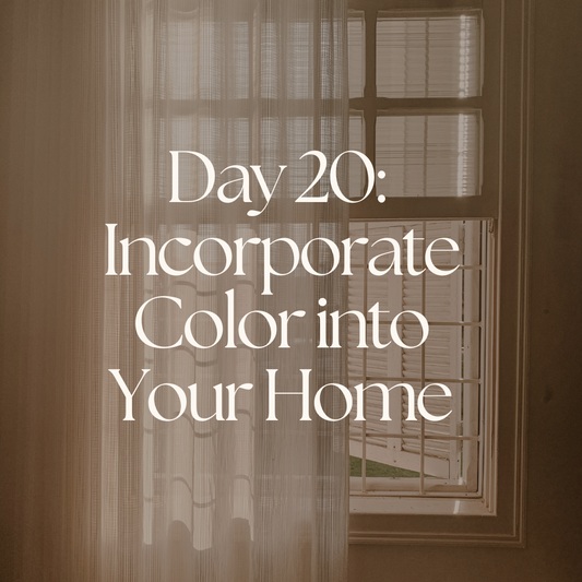 Day 20: Incorporate Color Into Your Home