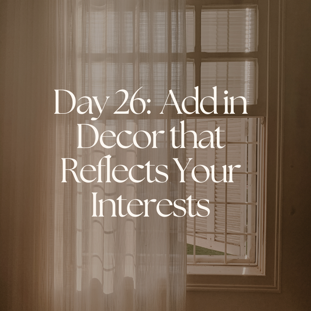 Day 26: Add in Decor That Reflects Your Interests